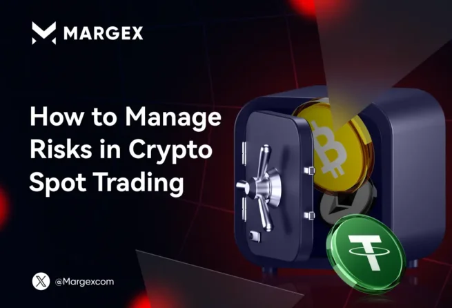 How to Manage Risks in Crypto Spot Trading